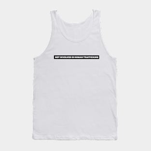 Not Involved In Human Trafficking Tank Top